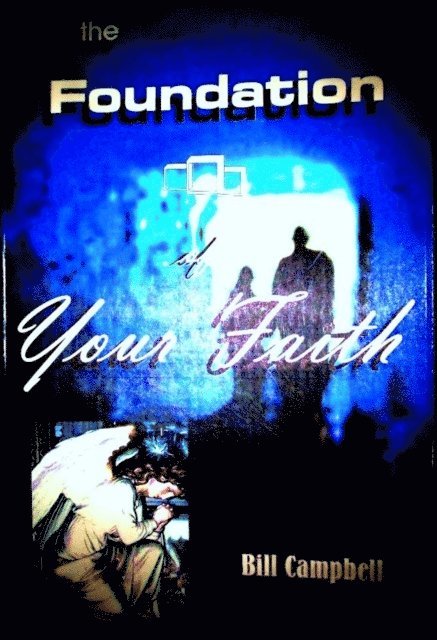 Bill Campbell - Foundation of Your Faith, E-bok