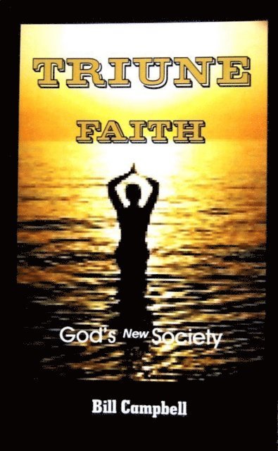 Bill Campbell - Triune Faith, E-bok