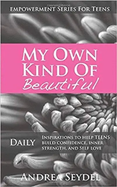 Andrea Seydel - My Own Kind Of Beautiful: Daily Inspirations to Help Teens Build Confidence, Inner Strength, and Self-Love, E-bok. Tillgänglighet: Lägg i varukorg