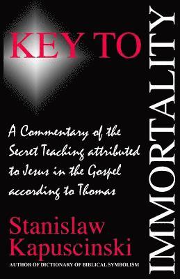 Stanislaw Kapuscinski - Key to Immortality, Häftad