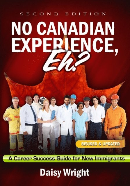 Daisy Wright - No Canadian Experience, Eh? A Career Success Guide for New Immigrants, E-bok