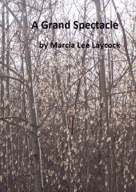 Marcia Lee Laycock - Grand Spectacle, E-bok