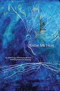 Know Me Here: An Anthology of Poetry by Women