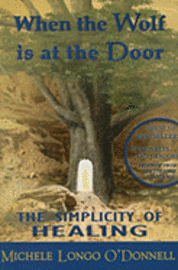 Michele Longo O'Donnell - When the Wolf is at the Door: The Simplicity of Healing, Häftad