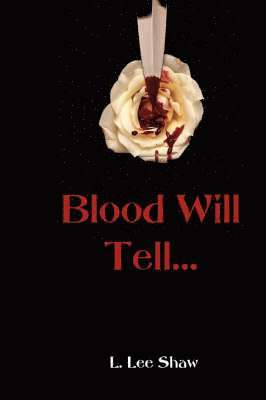L. Lee Shaw - Blood Will Tell..., Häftad