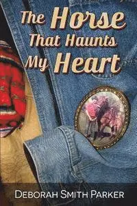 Deborah Smith Parker - The Horse That Haunts My Heart, Häftad. Tillgänglighet: Lägg i varukorg