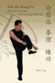 Williy Pang - Pak Mei Kung Fu: Martial Concepts & Training Methods, Häftad. Tillgänglighet: Lägg i varukorg