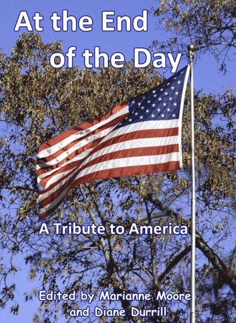 Marianne Moore - At the End of the Day - A Tribute to America, E-bok