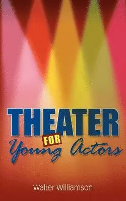 Walter Williamson - Theater For Young Actors, Häftad. Tillgänglighet: Lägg i varukorg