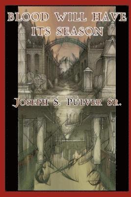 Blood Will Have Its Season av Joseph S Pulver Sr, Joseph S Pulver