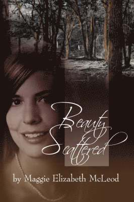 Maggie Elizabeth McLeod - Beauty Scattered, Häftad