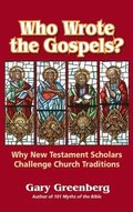 Who Wrote the Gospels? Why New Testament Scholars Challenge Church Traditions