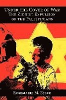 Rosemarie M. Esber - Under the Cover of War: The Zionist Expulsion of the Palestinians, Häftad
