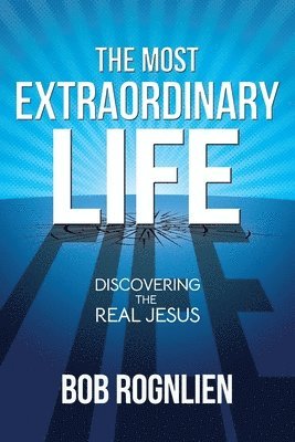 Bob Rognlien - Most Extraordinary Life, Häftad