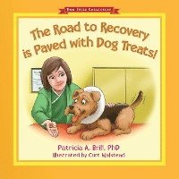 Patricia Ann Brill - The Road to Recovery is Paved with Dog Treats!, Häftad
