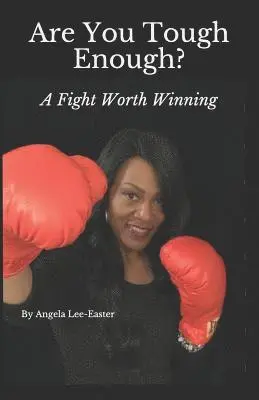 Angela Lee-Easter, Angela Easter - Are You Tough Enough: A Fight Worth Winning, Häftad. Tillgänglighet: Lägg i varukorg