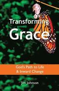 Transforming Grace: God's Path to Life & Inward Change