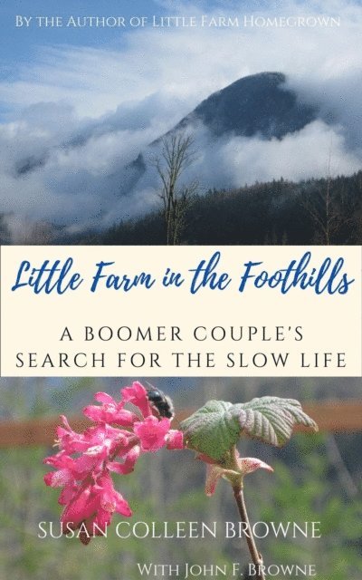 Susan Colleen Browne - Little Farm in the Foothills: A Boomer Couple's Search for the Slow Life, E-bok. Tillgänglighet: Lägg i varukorg