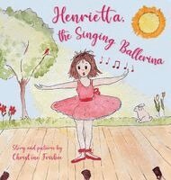 Christine Frisbee - Henrietta, the Singing Ballerina, Inbunden