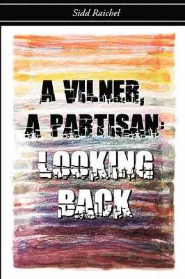 Sidd Raichel - A Vilner, a Partisan: Looking Back, Inbunden. Tillgänglighet: Lägg i varukorg