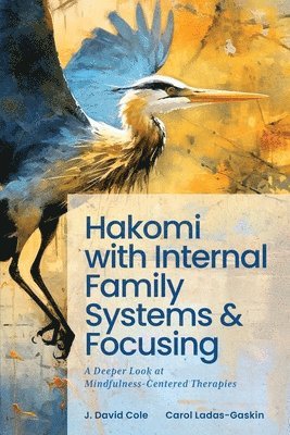 Carol Ladas-Gaskin, J David Cole - Hakomi with Internal Family Systems and Focusing, Häftad. Tillgänglighet: Lägg i varukorg
