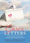 Grace Letters: Practical Steps to Experiencing Transformation Through Forgiveness