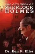 Ben F. Eller - The Children of Sherlock Holmes, Häftad. Tillgänglighet: Lägg i varukorg