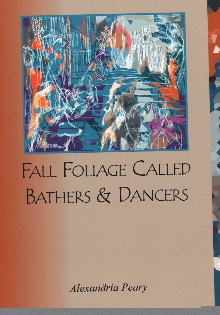 Alexandria Peary - Fall Foliage Called Bathers and Dancers, Häftad. Tillgänglighet: Lägg i varukorg