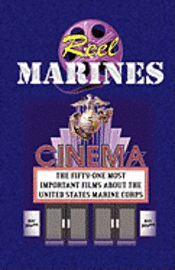 Andrew Anthony Bufalo - REEL MARINES - The Fifty-One Most Important Films About the United States Marine Corps, Häftad