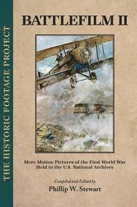 Battlefilm II: More Motion Pictures of the First World War Held in the U.S. National Archives, Inbunden