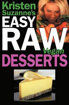 Kristen Suzanne - Kristen Suzanne's Easy Raw Vegan Desserts, Häftad. Tillgänglighet: Lägg i varukorg