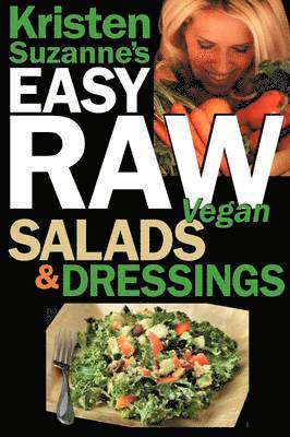 Kristen Suzanne - Kristen Suzanne's EASY Raw Vegan Salads & Dressings, Häftad. Tillgänglighet: Lägg i varukorg