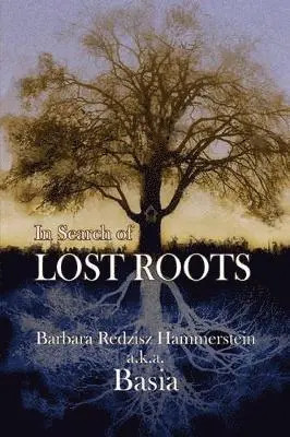 Barbara Redzisz Hammerstein - In Search of Lost Roots, Häftad. Tillgänglighet: Lägg i varukorg