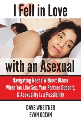 Dave Wheitner - I Fell in Love with an Asexual, Häftad. Tillgänglighet: Lägg i varukorg