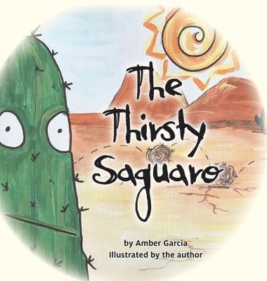 Amber Garcia - The Thirsty Saguaro, Inbunden