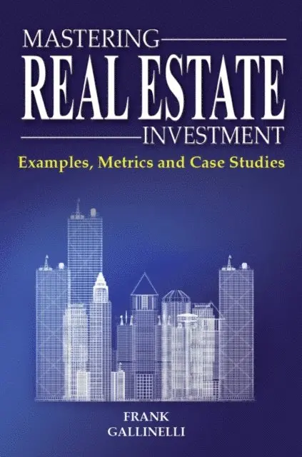 Frank Gallinelli - Mastering Real Estate Investment: Examples, Metrics And Case Studies, E-bok. Tillgänglighet: Lägg i varukorg