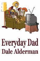 Dale Alderman - Everyday Dad, Häftad