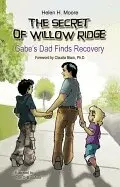 Helen H. Moore - The Secret of Willow Ridge: Gabe's Dad Finds Recovery, Häftad. Tillgänglighet: Tillfälligt slut