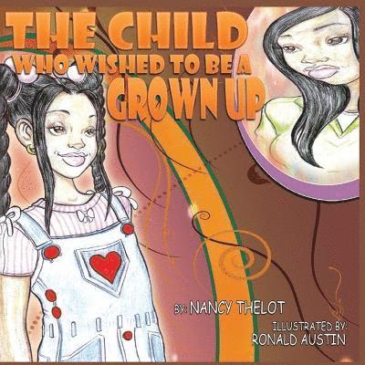 Nancy Thelot - Child Who Wished To Be A Grown Up, Häftad