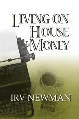 Irv Newman - Living on House Money, Häftad. Tillgänglighet: Lägg i varukorg
