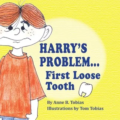 Anne B Tobias - Harry's Problem...First Loose Tooth, Häftad. Tillgänglighet: Lägg i varukorg