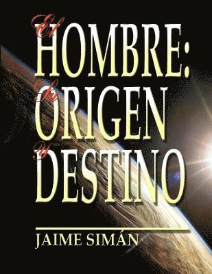 Jaime Ernesto Siman - El Hombre: Su Origen y Destino, Häftad