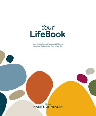 Wayne Scott Andersen - Your Lifebook: Your Path to Optimal Health and Wellbeing, Becoming the Dominant Force in Your Life, Häftad