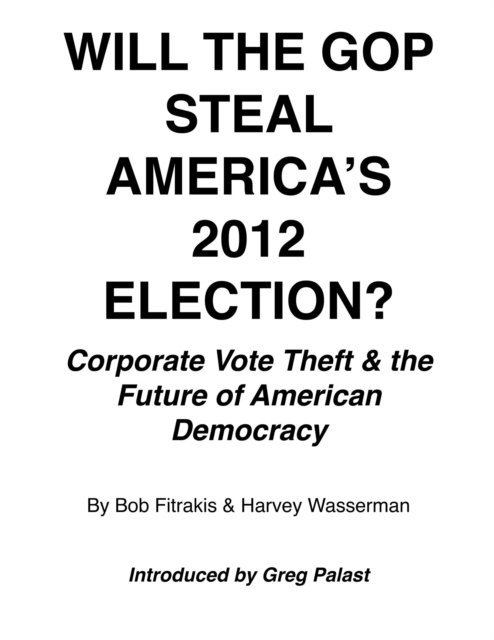 Harvey Wasserman - Will The GOP Steal America's 2012 Election?, E-bok