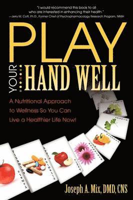 DMD CNS Joseph A. Mix - Play Your Hand Well, Häftad