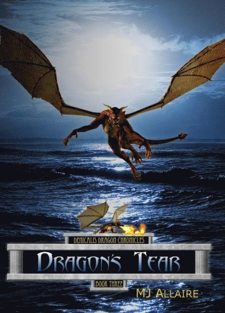 MJ Allaire - Dragon's Tear: Denicalis Dragon Chronicles - Book Three, E-bok