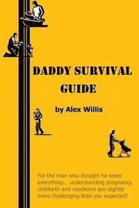 Alex Willis - Daddy Survival Guide: First Time Dads Prepare & Beware, Häftad