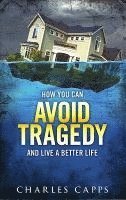 Charles Capps - How You Can Avoid Tragedy and Live a Better Life, Häftad