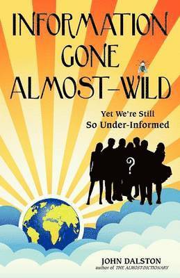 John Dalston - Information Gone Almost-Wild, Häftad. Tillgänglighet: Lägg i varukorg