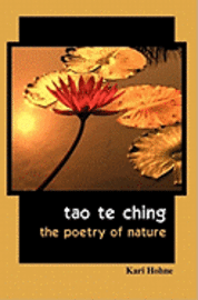 Kari Hohne - Tao te Ching: The Poetry of Nature, Häftad. Tillgänglighet: Lägg i varukorg